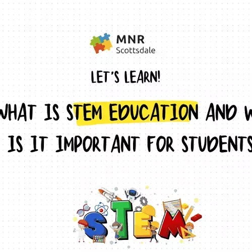 What is STEM Education and Why Is It Important for Students