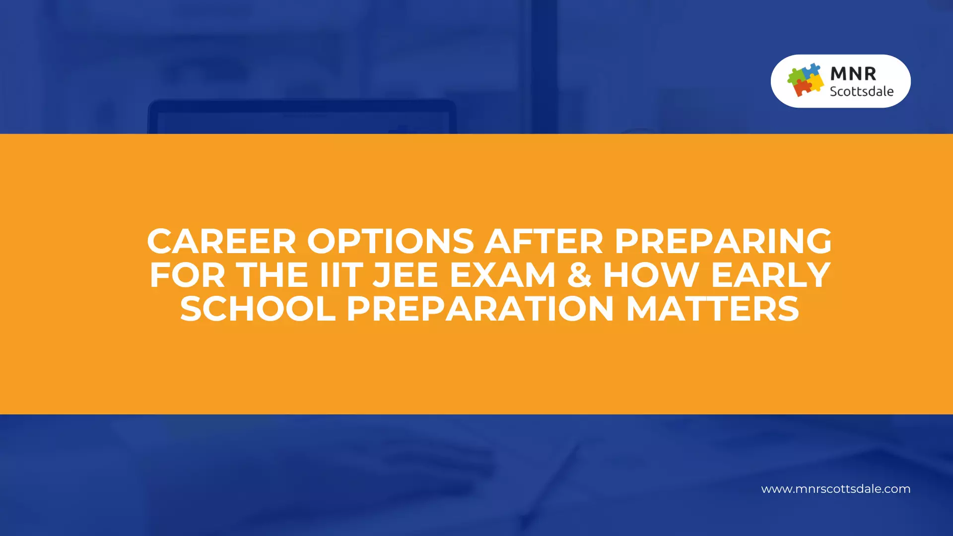 Career Options After Preparing for the IIT JEE Exam & How Early School Preparation Matters