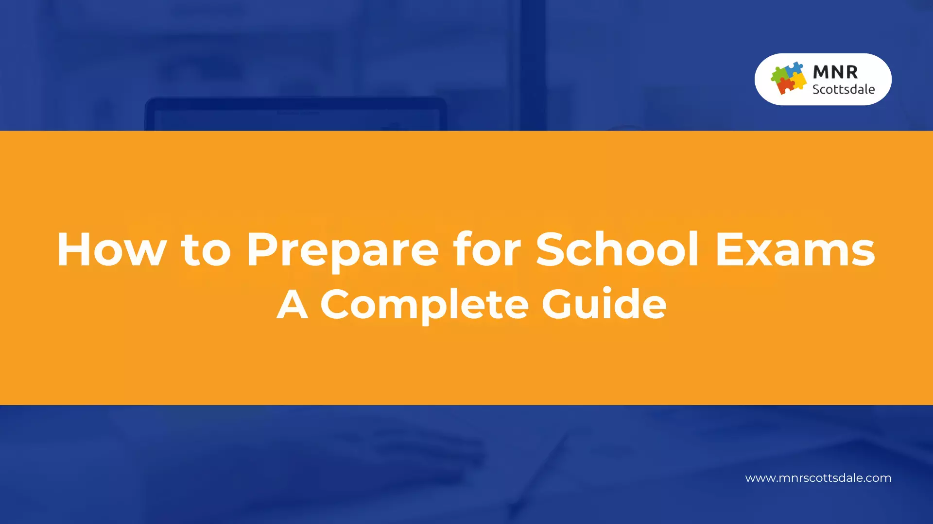 How to Prepare for School Exams: A Complete Guide