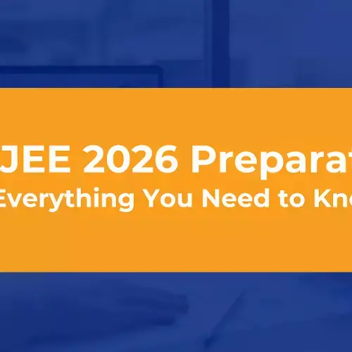 IIT JEE 2026 Preparation: Everything You Need to Know